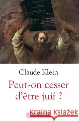 Peut-on cesser d'?tre juif ? Klein-C 9782246852018