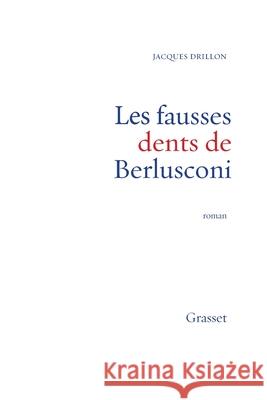 Les fausses dents de Berlusconi Drillon-J 9782246852681 Grasset