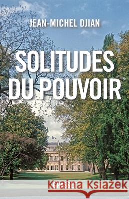 Solitudes du pouvoir Djian-J M. 9782246853800 Grasset