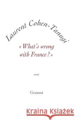 What's wrong with France ? Cohen Tanugi-L 9782246854883