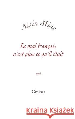 Le mal fran?ais n'est plus ce qu'il ?tait Minc-A 9782246855002