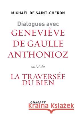 Dialogues avec Genevi?ve de Gaulle Anthonioz de Saint Cheron-M 9782246857013