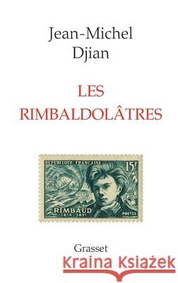 Les rimbaldol?tres Djian-J M. 9782246858362 Grasset