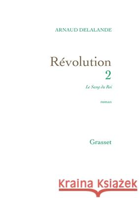 Le Sang Du Roi Delalande-A 9782246858515 Grasset