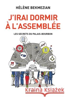 J'irai dormir ? l'Assembl?e Bekmezian-H 9782246860808 Grasset