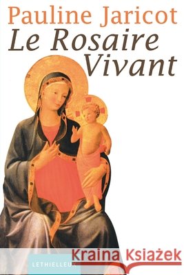 Le rosaire vivant: Cette harpe vraiment divine Pauline Jaricot Thierry Brac de la Perri?re Marie-Monique de J?sus 9782249622236 Lethielleux Editions