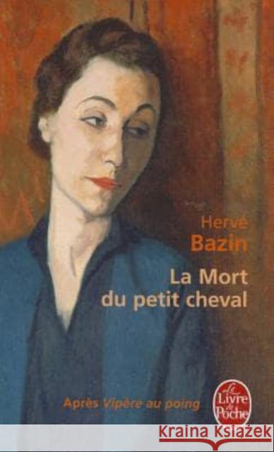 La mort du petit cheval Herve Bazin 9782253006862 Librairie generale francaise