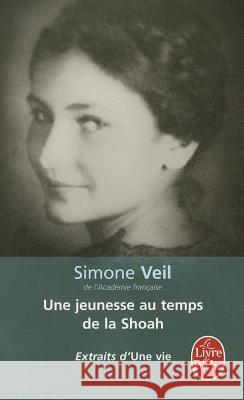 Une jeunesse au temps de la Shoah (Extraits d'Une Vie) Simone Veil 9782253127628 Librairie generale francaise