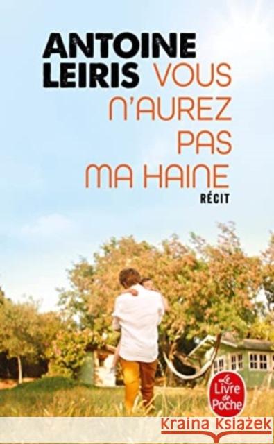 Vous n'aurez pas ma haine : Récit Leiris, Antoine 9782253132035 Le Livre de Poche, P.