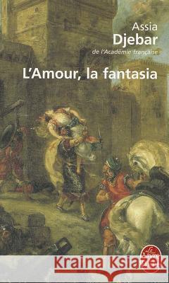 L' Amour, la fantasia : Roman Assia Djebar 9782253151272 ALBIN MICHEL