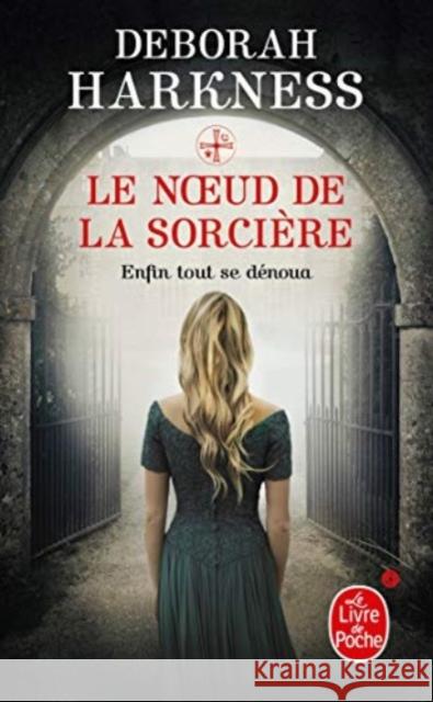 Le noeud de la sorciere Deborah Harkness 9782253183860 Le Livre de poche