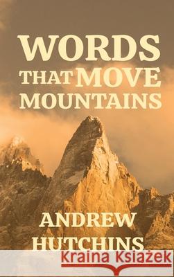 Words That Move Mountains Andrew Hutchins 9782254136841 Andrew Hutchins
