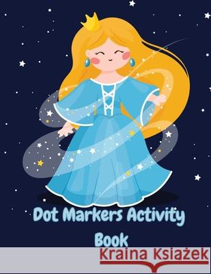 Dot Markers Activity Book: Fairy Big Dots Coloring Activity Book for Kids & Girls Fun and Educational Children's Workbook for Preschooler. Crappy Christel 9782255948238