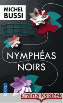 Nymphéas noirs : Roman Bussi, Michel 9782266222372 Pocket