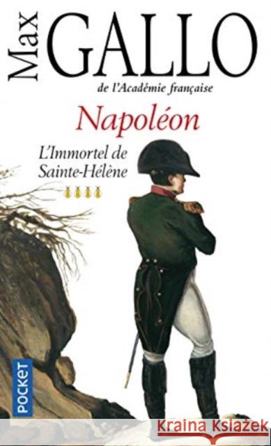Napoleon 4: L'immortel de sainte-Helene Max Gallo 9782266260701 Pocket