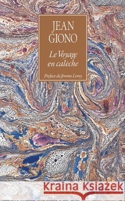 Le voyage en cal?che: Divertissement romantique en trois actes Jean Giono Albert Decaris J?r?me Leroy 9782268012032