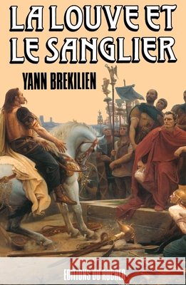La Louve et le Sanglier: Les chemins d'Al?sia Yann Brekilien 9782268013459