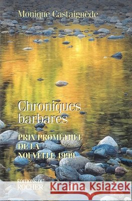 Chroniques barbares: [nouvelles] Monique Castaign?de Olympia Alberti 9782268034386 Editions Du Rocher