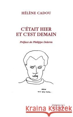 C'?tait hier et c'est demain Philippe Delerm H?l?ne Cadou 9782268037691 Editions Du Rocher