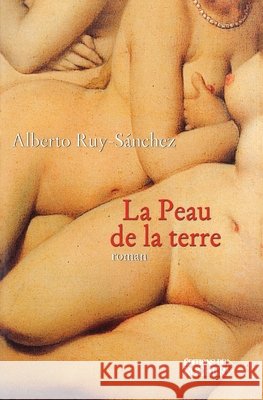 La Peau de la terre ou Les Jardins secrets de Mogador Alberto Ruy Sanchez Gabriel Iaculli 9782268041742