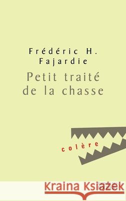 Petit trait? de la chasse Fr?d?ric H. Fajardie 9782268042244 Editions Du Rocher
