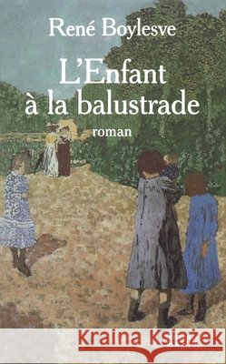 L'Enfant ? la balustrade Ren? Boylesve Andr? Bourin 9782268045993 Editions Du Rocher