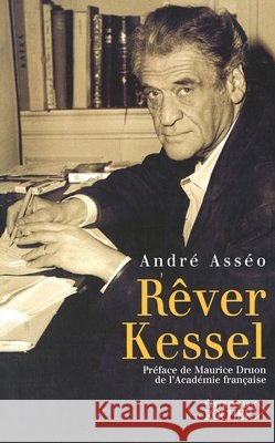 R?ver Kessel Maurice Druon Andr? Ass?o 9782268051130 Editions Du Rocher