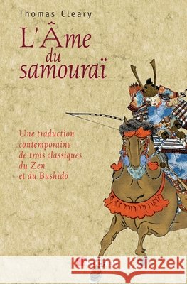 L'?me du samoura?: Une traduction contemporaine de trois classiques du Zen et du Bushid? Thomas Cleary Patrice Ghirardi 9782268060637