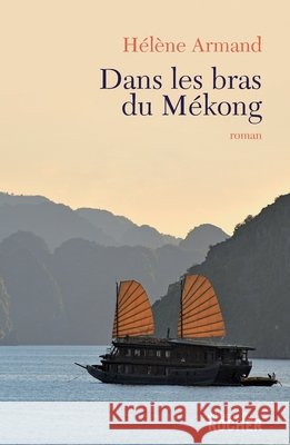 Dans les bras du M?kong H?l?ne Armand 9782268068121