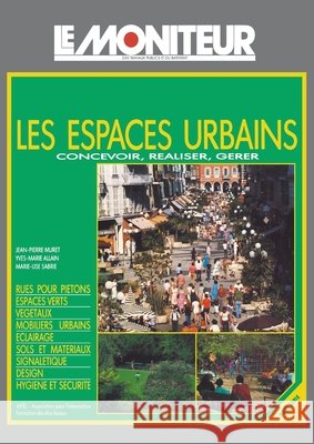 Les espaces urbains: Concevoir, r?aliser, g?rer Jean-Pierre Muret Yves-Marie Allain Marie-Lise Sabri? 9782281121308