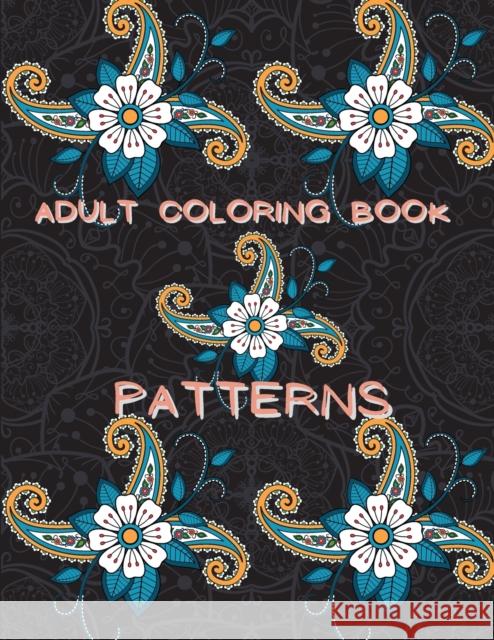 Adult Coloring Book Patterns: Stress Relieving Coloring Book Patterns Coloring Book Adult Coloring Relaxation Book Pattern Coloring Book for Adults Flinery, Doina 9782282172248 Eugenia Dodon