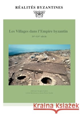 Les Villages dans l'Empire byzantin (IVe-XVe si?cle) Jean-Pierre Sodini Jacques Lefort C?cile Morrisson 9782283604618