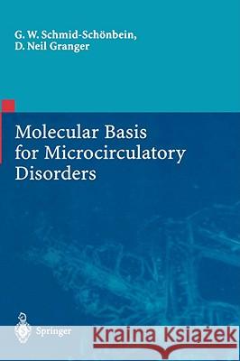 Molecular Basis for Microcirculatory Disorders Geert Schmid-Schonbein D. Neil Granger 9782287005039