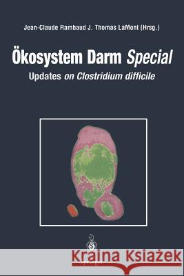 Ökosystem Darm Special: Updates on Clostridium Difficile Rambaud, Jean-Paul 9782287596407 Springer