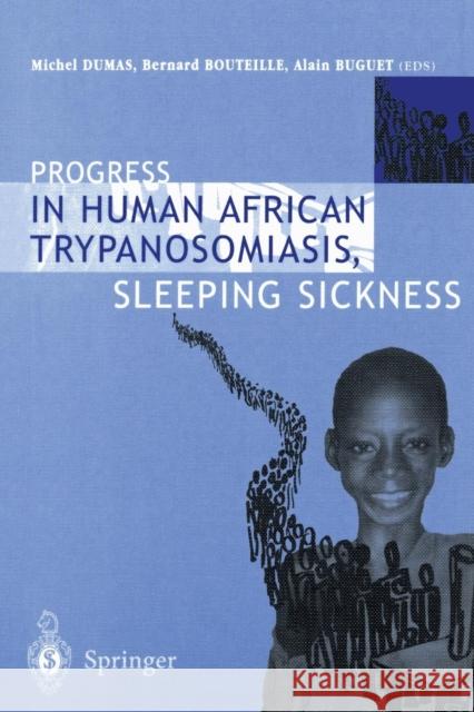 Progress in Human African Trypanosomiasis, Sleeping Sickness Michel Dumas Bernard Bouteille Alain Buguet 9782287596551 Springer