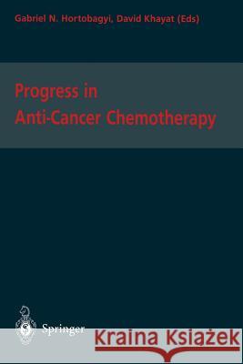 Progress in Anti-Cancer Chemotherapy Gabriel N. Hortobagyi D. Khayat 9782287596667 Springer