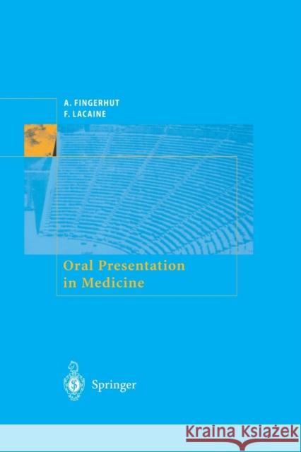 Oral Presentation in Medicine A. Fingerhut F. Lacaine 9782287596865 SPRINGER EDITIONS,FRANCE