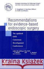 Recommendations for evidence-based endoscopic surgery: The updated EAES consensus development conferences Edmund Neugebauer, Stefan Sauerland 9782287597091 Springer Editions