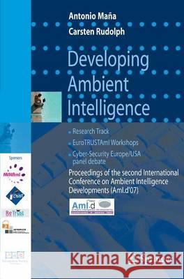 Developing Ambient Intelligence: Proceedings of the second International Conference on Ambient Intelligence developments (AmI.d '07) Carsten Rudolph 9782287785436 Springer Editions