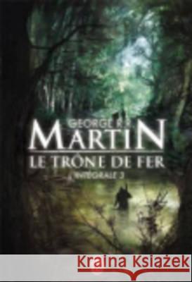 Le Trone De Fer, Integrale Volume 3 George R. R. Martin 9782290022160 J'ai lu