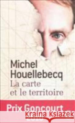 La carte et le territoire : Roman. Ausgezeichnet mit dem Prix Goncourt 2010 Houellebecq Michel 9782290032039