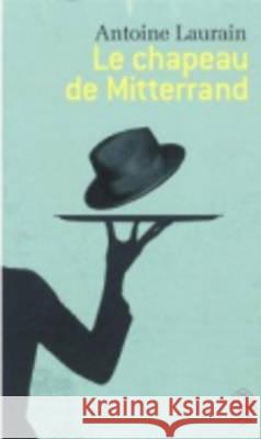 Le chapeau de Mitterrand Antoine Laurain   9782290057261 Editions 84