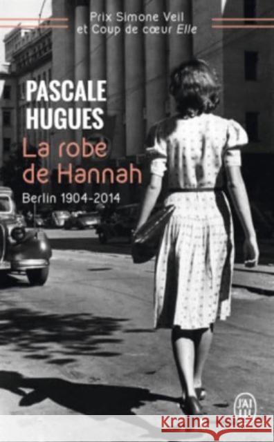 La robe de Hannah: Berlin 1904-2014 Pascale Hugues 9782290105634