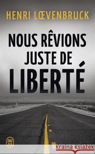 Nous rêvions juste de liberté Lovenbruck, Henri 9782290119075 Editions J'ai lu