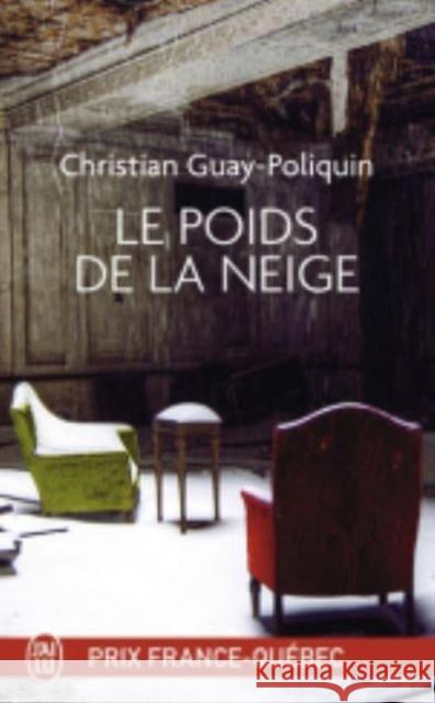 Le poids de la neige : Ausgezeichnet mit dem Prix littéraire France-Québec en 2017 Christian Guay-Poliquin   9782290163573