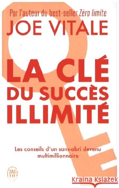 La Cle Du Succes Illimite - 10 Strategies Pour Attirer A Vous Tout Ce Que Vous Desirez Vitale, Joe 9782290382264
