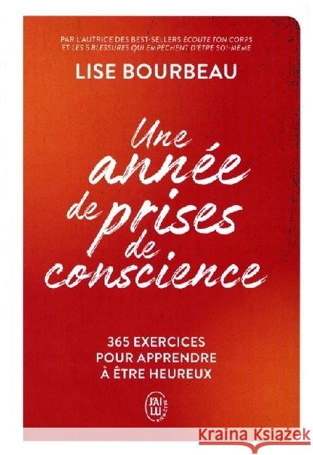 Une Année de Prises de Conscience - 365 Exercices Pour Apprendre à Etre Heureux Bourbeau, Lise 9782290387467