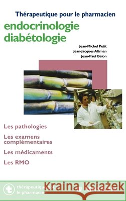 Endocrinologie Diab?tologie Jean-Michel Petit Jean-Jacques Altman Jean-Paul Belon 9782294003486