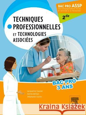 Bac Pro ASSP Techniques professionnelles et technologies associées 2de Gassier, Jacqueline, Million, Karine, Coutin, Stéphanie 9782294715631