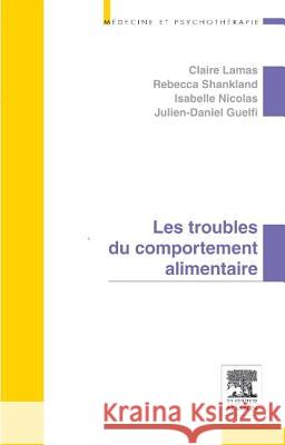 Les troubles du comportement alimentaire Lamas, Claire, NICOLAS, Isabelle, Shankland, Rebecca 9782294715723